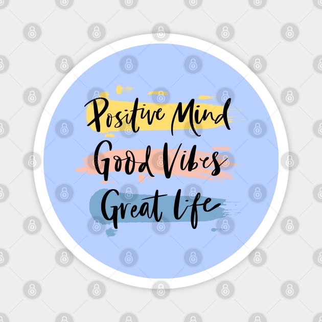 Positive Mind, Good Vibes and Great Life, Magnet by Clicky Commons